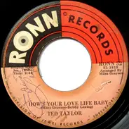 Ted Taylor - How's Your Love Life Baby / (This Is A) Troubled World