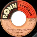 7'' - Ted Taylor - How's Your Love Life Baby / (This Is A) Troubled World