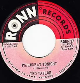 Ted Taylor - I'm Lonely Tonight / If I Thought You Needed Me