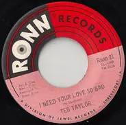 Ted Taylor - I Need Your Love So Bad / Ollie Mae