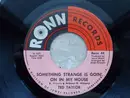 7'' - Ted Taylor - Something Strange Is Goin' On In My House