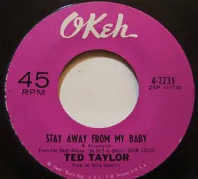 Ted Taylor - Stay Away From My Baby / Walking Out Of Your Life