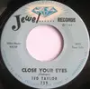 7'' - Ted Taylor - Close Your Eyes / You've Been Crying - r&b popcorn