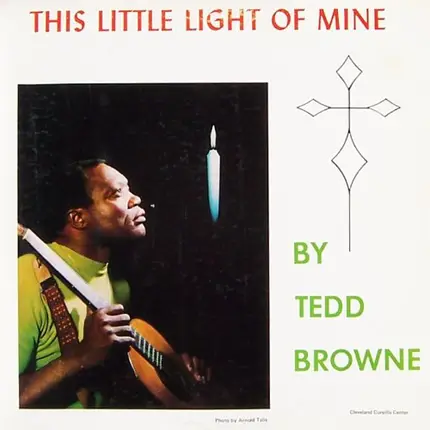 Tedd Browne - This Little Light Of Mine
