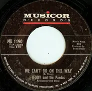 Teddy & The Pandas - We Can't Go On This Way / Smokey Fire