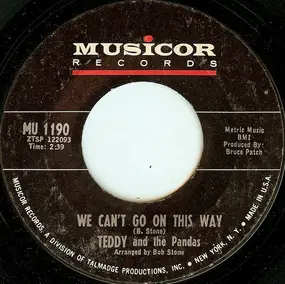 Teddy & The Pandas - We Can't Go On This Way / Smokey Fire