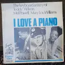 LP - Teddy Wilson , Mel Powell , Mary Lou Williams - I Love A Piano