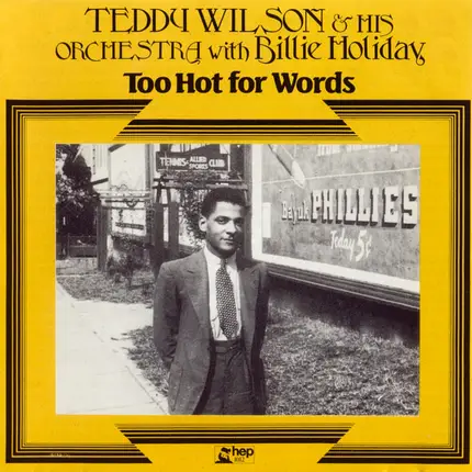 Teddy Wilson And His Orchestra With Billie Holiday - Too Hot For Words