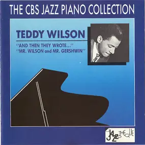 Teddy Wilson - And Then They Wrote... Mr. Wilson And Mr. Gershwin