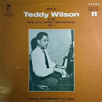 Teddy Wilson - Here Is Teddy Wilson At His Rare Of All Rarest Performances Vol. 1