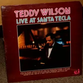 Teddy Wilson - Teddy Wilson Live At Santa Tecla