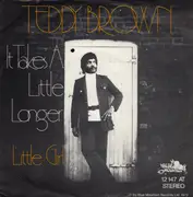 7inch Vinyl Single - Teddy Brown - It Takes A Little Longer / Little Girl