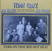 CD - Teddy Grace With The Orchestras Of Mal Hallett And Bob Crosby - Turn On That Red Hot Heat