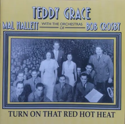 Teddy Grace With The Orchestras Of Mal Hallett And Bob Crosby - Turn on That Red Hot Heat