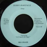 Teddy Hartnell Featuring A Touch Of Class - Sea Cruise / Sheila