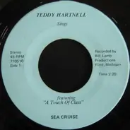 Teddy Hartnell Featuring A Touch Of Class - Sea Cruise / Sheila