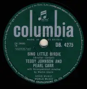 Teddy Johnson & Pearl Carr - Sing Little Birdie / If Only I Could Live My Life Again