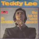 7inch Vinyl Single - Teddy Lee - Oh Christina / Was Hab Ich Falsch Gemacht