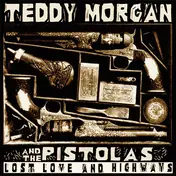 Teddy Morgan - Lost Love And Highways