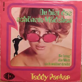 teddy parker - Du Bist Das Schönste Mädchen / So Lang Die Welt Sich Weiter Dreht