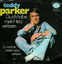 7inch Vinyl Single - Teddy Parker - Du, Ich Hab Mein Herz Verloren