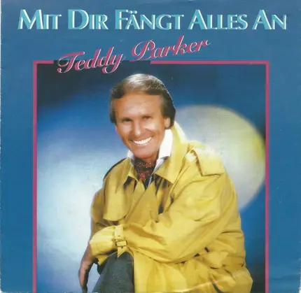 Teddy Parker - Mit Dir Fängt Alles An