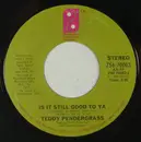 7inch Vinyl Single - Teddy Pendergrass - Is It Still Good To Ya / Girl You Know