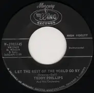 Teddy Phillips And His Orchestra - Let The Rest Of The World Go By / Sorta Sentimental