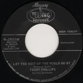 Teddy Phillips And His Orchestra - Let The Rest Of The World Go By / Sorta Sentimental