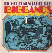 Teddy Stauffer / Kurt Widman / Michael Jary a.o. - Die Goldenen Jahre der Bigbands Vol. 1