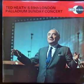 Ted Heath - Ted Heath's 89th London Palladium Sunday Concert