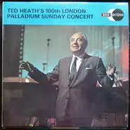 Ted Heath - Ted Heath's 100th London Palladium Sunday Concert