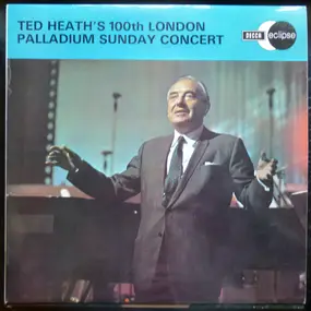 Ted Heath - Ted Heath's 100th London Palladium Sunday Concert