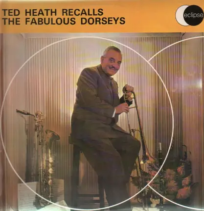 Ted Heath And His Music - Ted Heath Recalls The Fabulous Dorseys