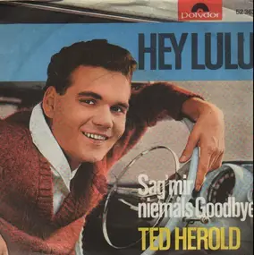 Ted Herold - Hey Lulu / Sag' Mir Niemals Goodbye