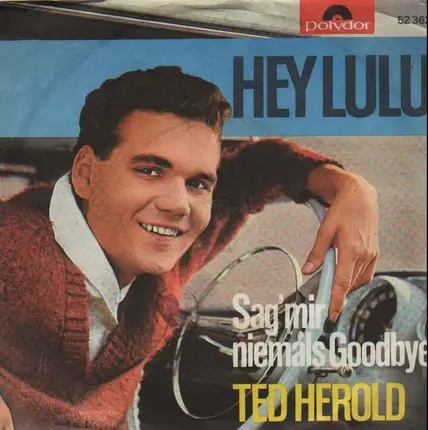 Ted Herold - Hey Lulu / Sag' Mir Niemals Goodbye