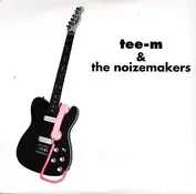 Tee-M & The Noizemakers