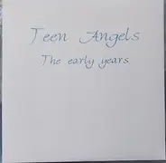 Teen Angels - The Early Years