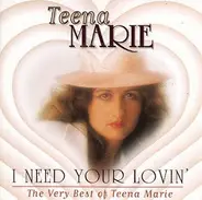 Teena Marie - I Need Your Lovin': The Very Best Of Teena Marie
