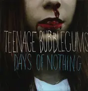 Teenage Bubblegums - Days Of Nothing