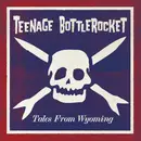CD - Teenage Bottlerocket - Tales From Wyoming
