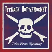 CD - Teenage Bottlerocket - Tales From Wyoming
