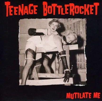 TEENAGE BOTTLEROCKET - MUTILATE ME
