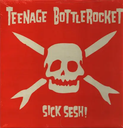 Teenage Bottlerocket - Sick Sesh!