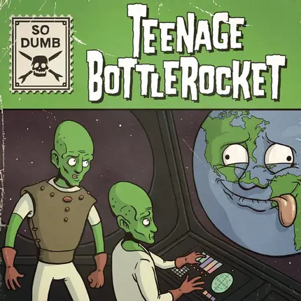 Teenage Bottlerocket - So Dumb/So Stoked