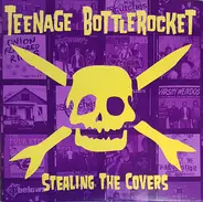Teenage Bottlerocket - Stealing The Covers