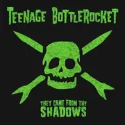 LP - Teenage Bottlerocket - They Came From The Shadows