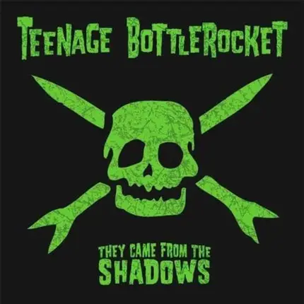 Teenage Bottlerocket - They Came from the Shadows
