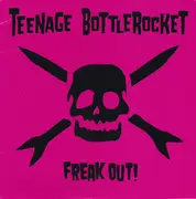 LP - Teenage Bottlerocket - Freak Out!