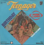 Teenager - Birthday / Would You Mind